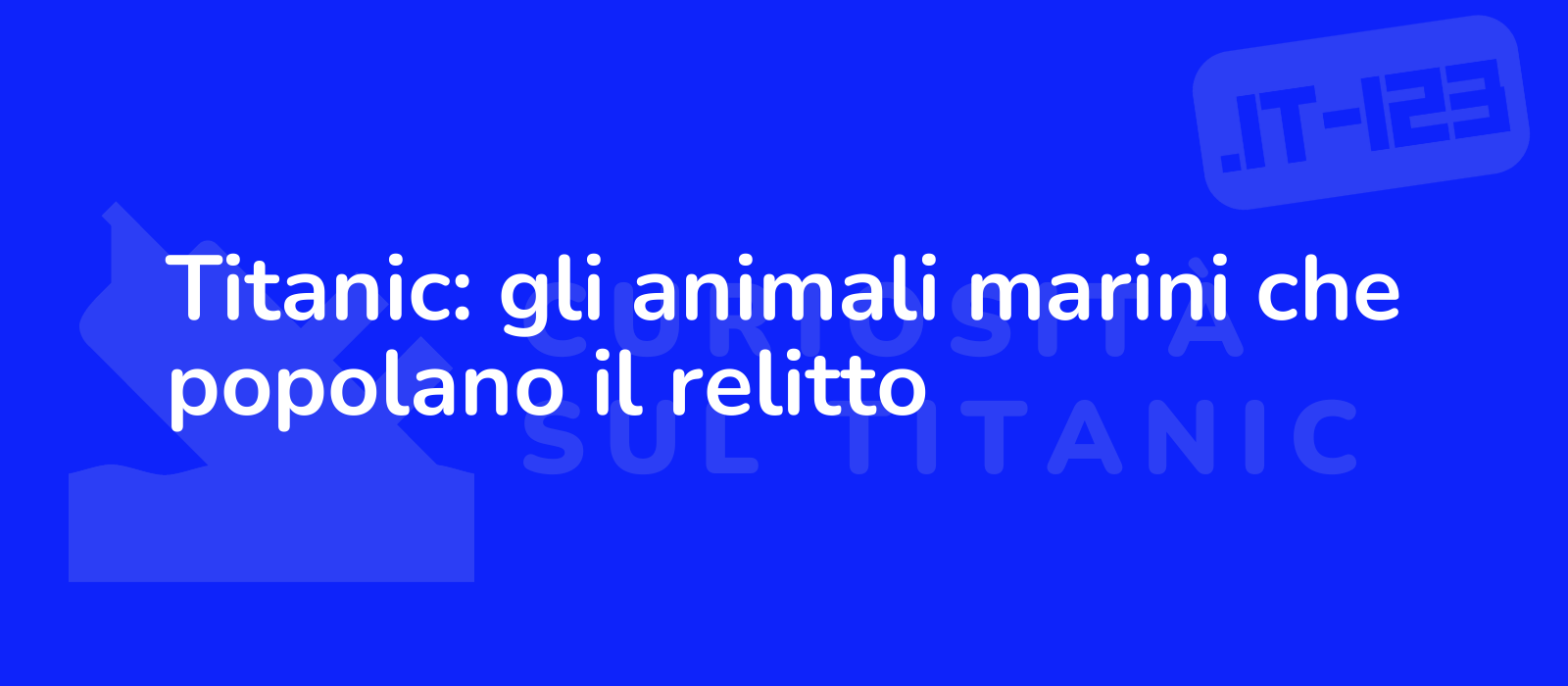 Titanic: gli animali marini che popolano il relitto