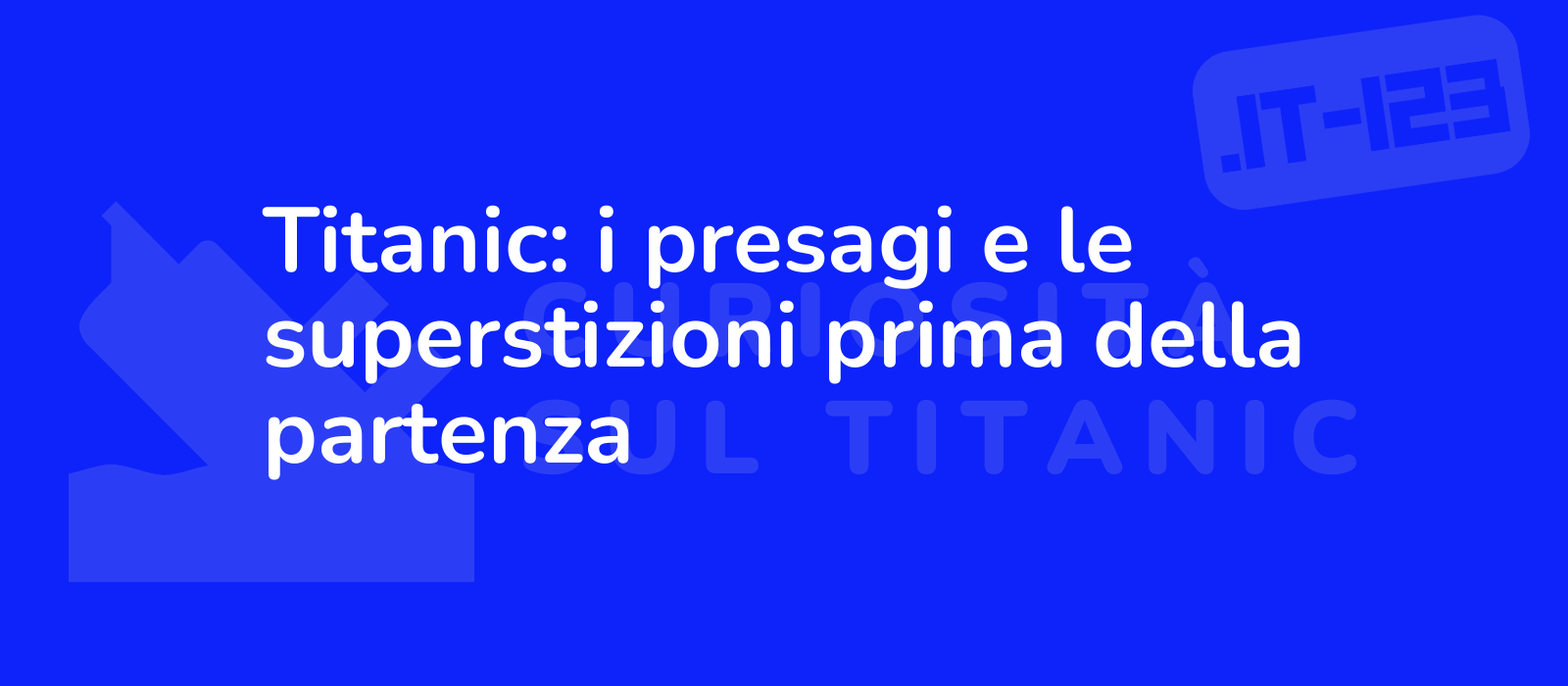 Titanic: i presagi e le superstizioni prima della partenza