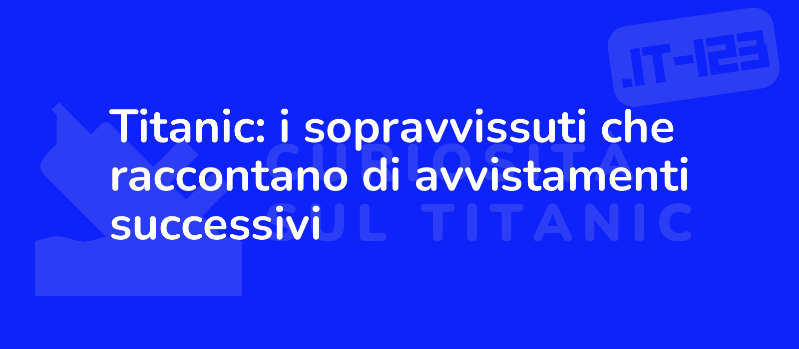 Titanic: i sopravvissuti che raccontano di avvistamenti successivi