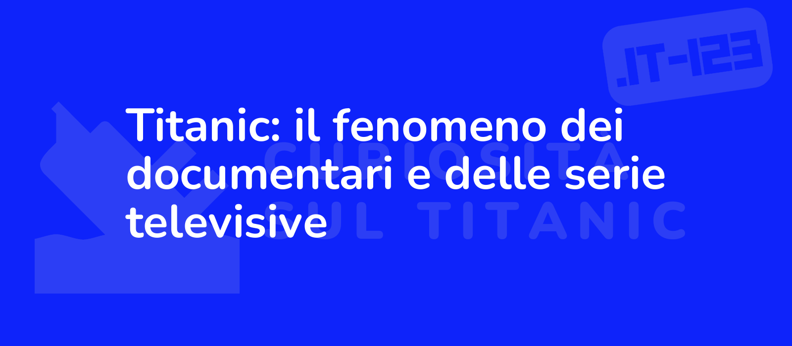 Titanic: il fenomeno dei documentari e delle serie televisive