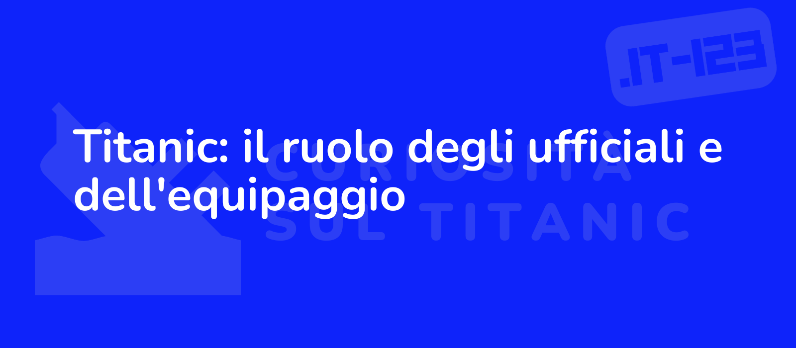 Titanic: il ruolo degli ufficiali e dell'equipaggio