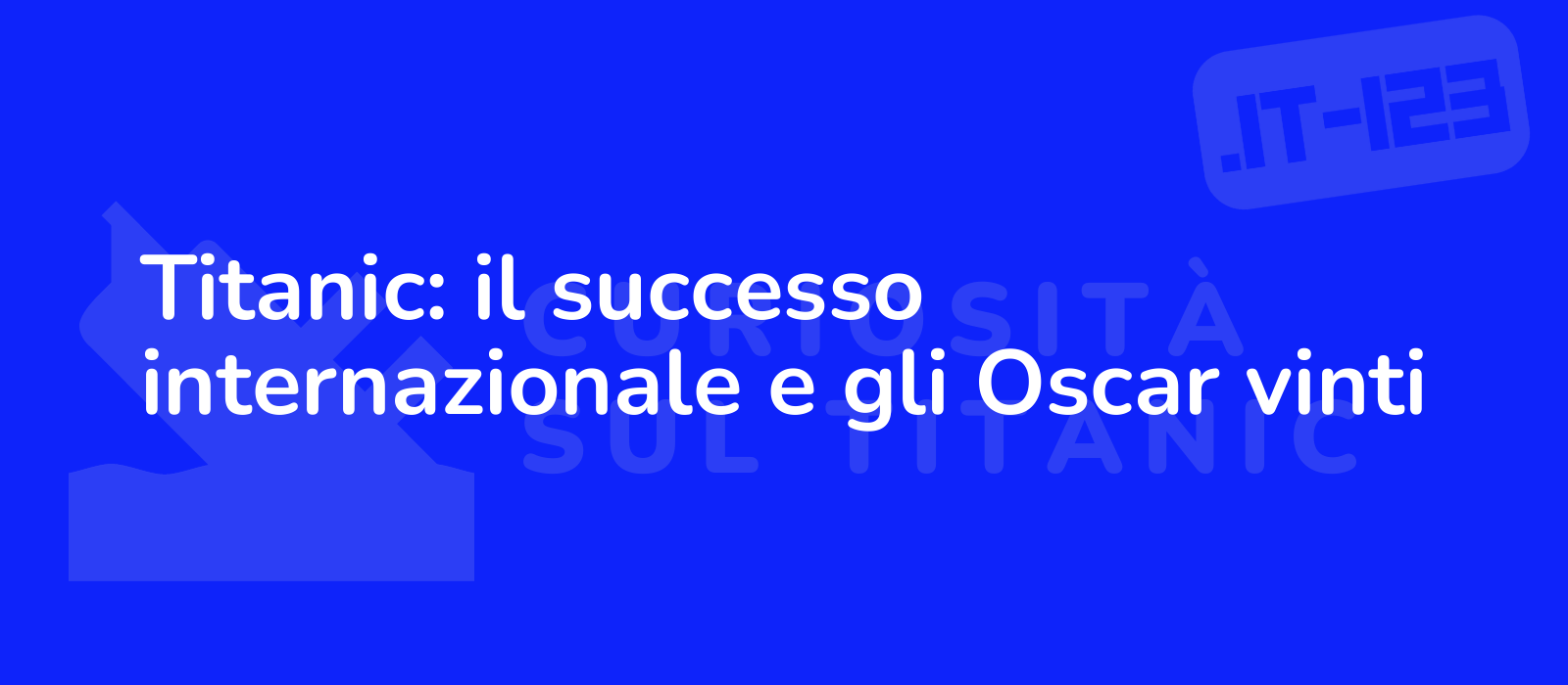 Titanic: il successo internazionale e gli Oscar vinti