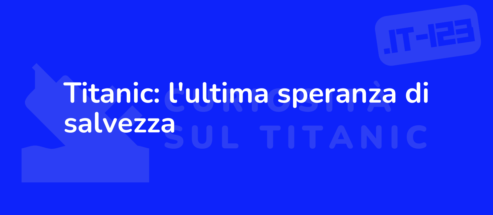 Titanic: l'ultima speranza di salvezza