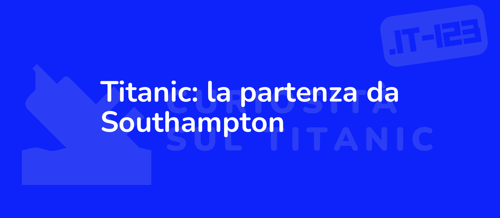 Titanic: la partenza da Southampton