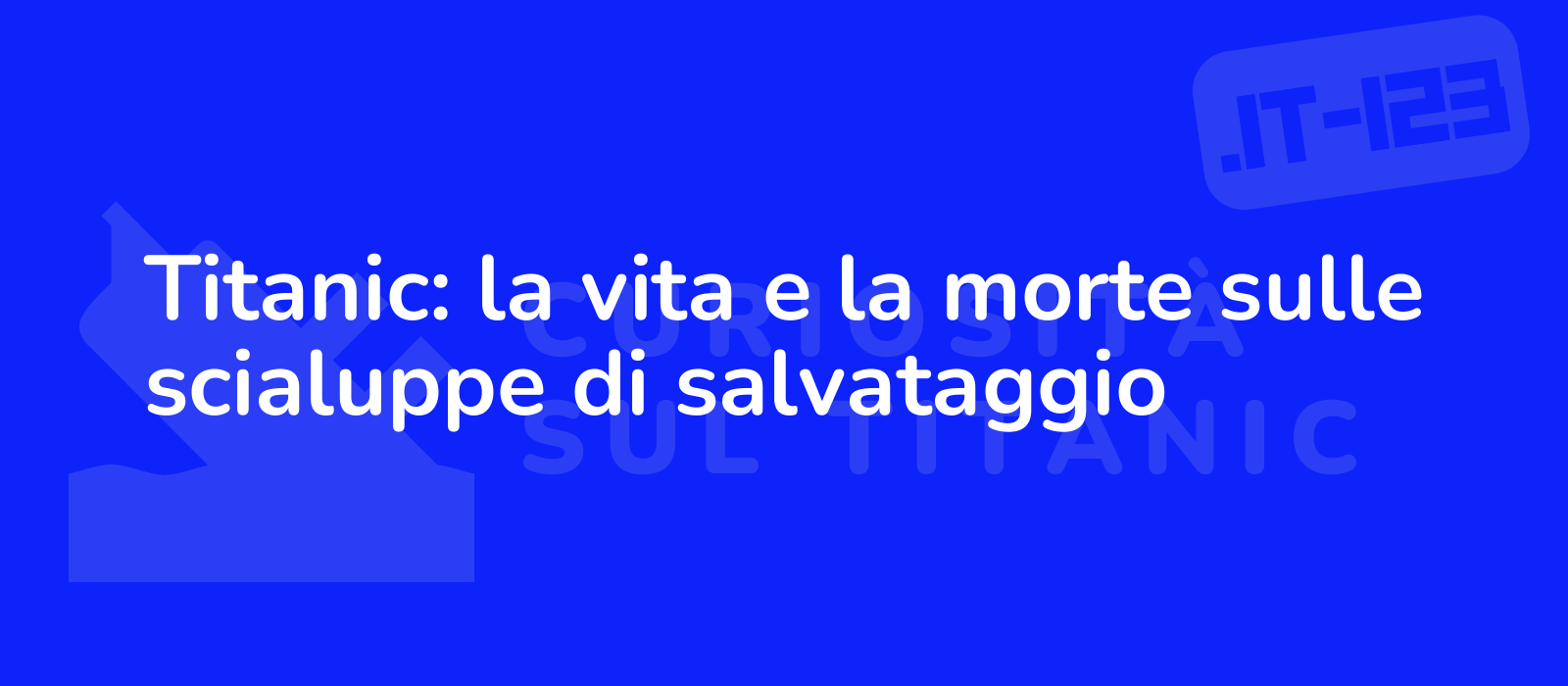 Titanic: la vita e la morte sulle scialuppe di salvataggio