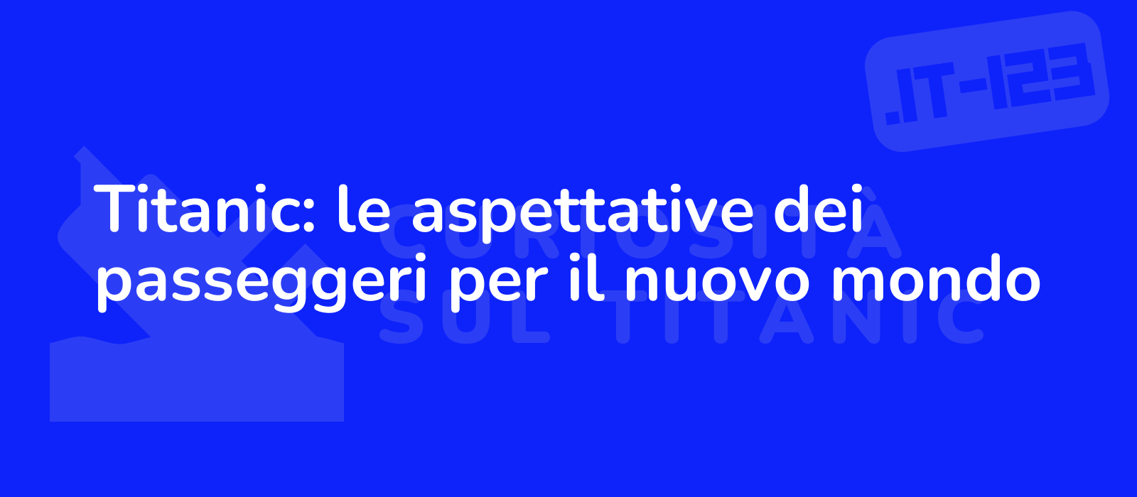 Titanic: le aspettative dei passeggeri per il nuovo mondo
