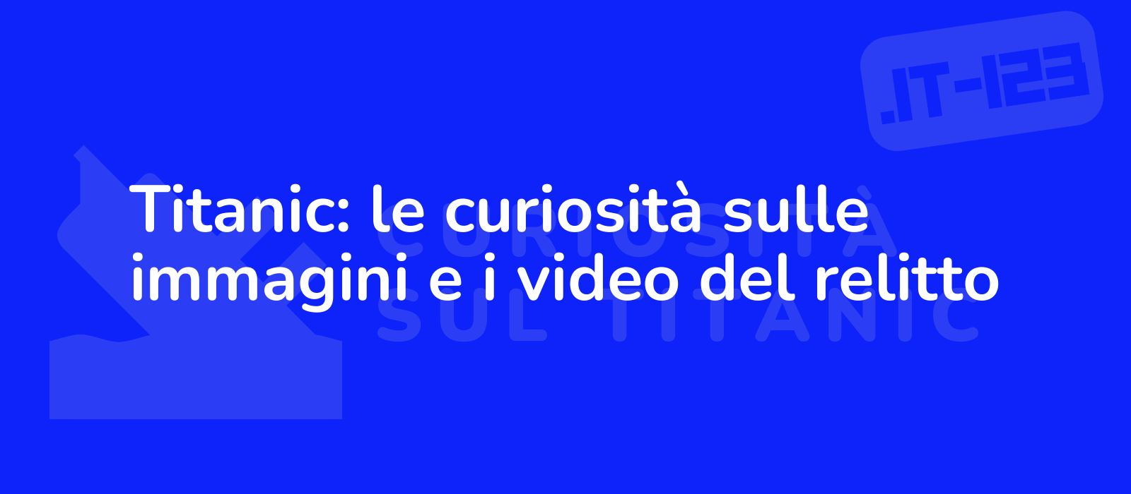 Titanic: le curiosità sulle immagini e i video del relitto