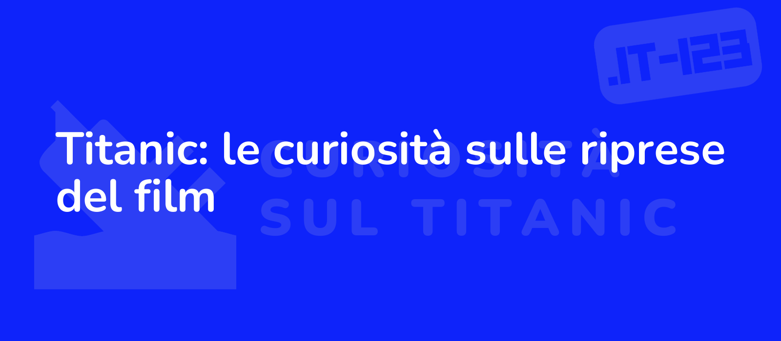 Titanic: le curiosità sulle riprese del film