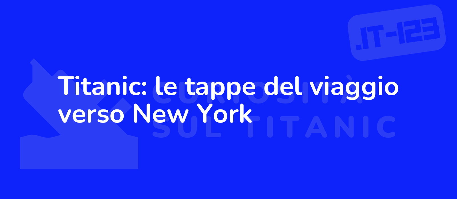 Titanic: le tappe del viaggio verso New York