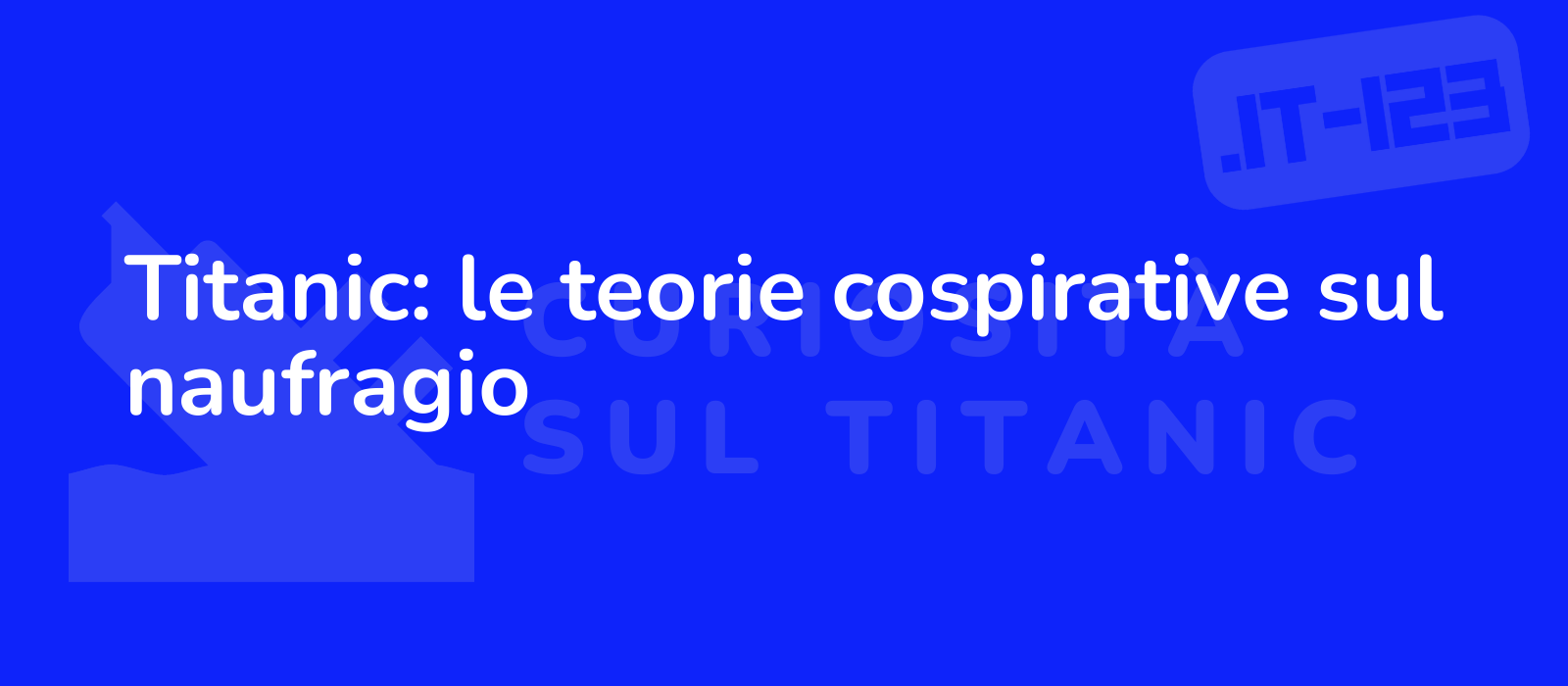 Titanic: le teorie cospirative sul naufragio