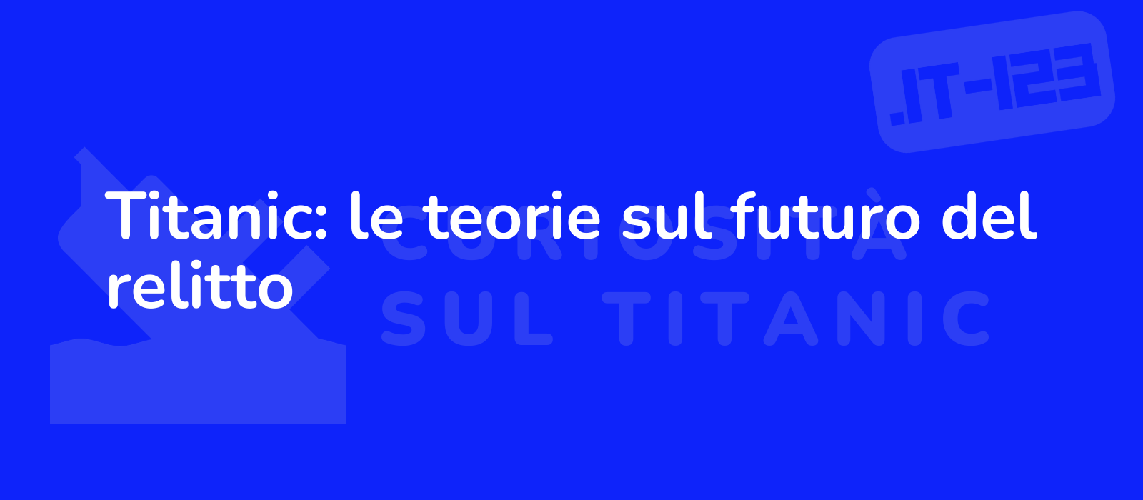 Titanic: le teorie sul futuro del relitto