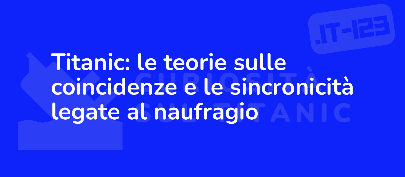 Titanic: le teorie sulle coincidenze e le sincronicità legate al naufragio