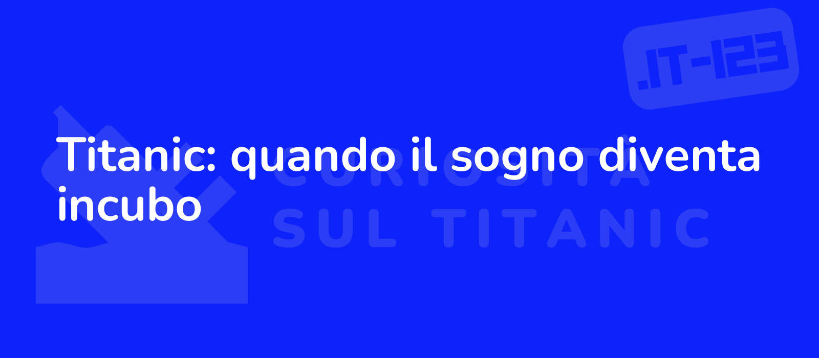 Titanic: quando il sogno diventa incubo