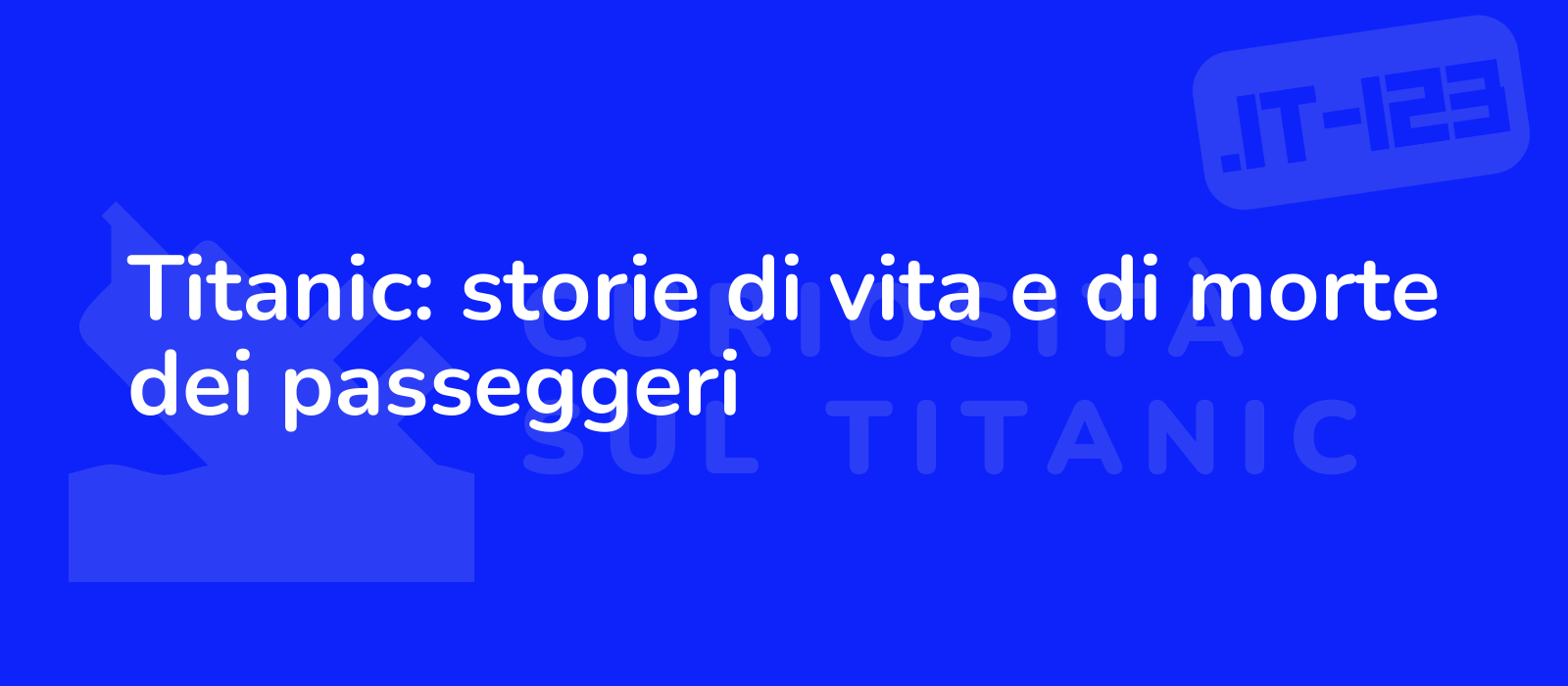 Titanic: storie di vita e di morte dei passeggeri